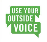 Use Your Outside Voice Use Your Outside Voice
